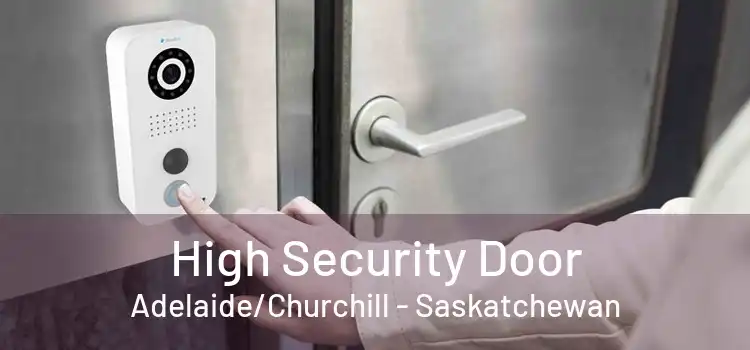 High Security Door Adelaide/Churchill - Saskatchewan