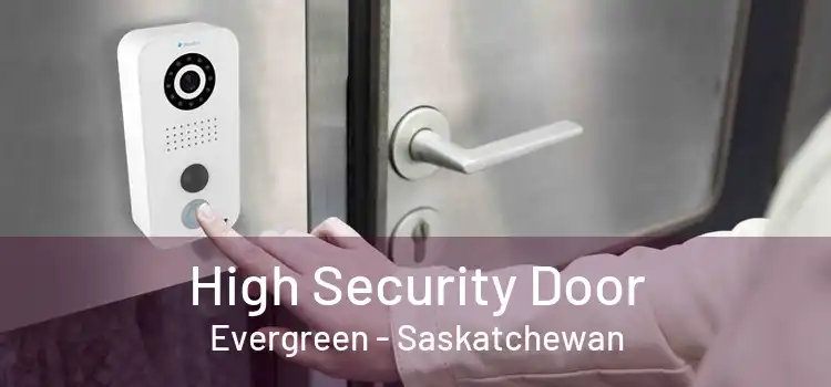 High Security Door Evergreen - Saskatchewan