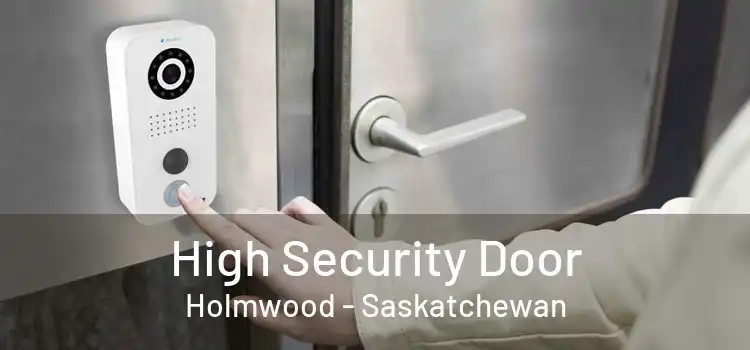 High Security Door Holmwood - Saskatchewan