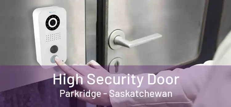 High Security Door Parkridge - Saskatchewan