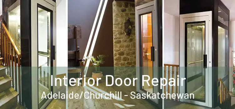 Interior Door Repair Adelaide/Churchill - Saskatchewan