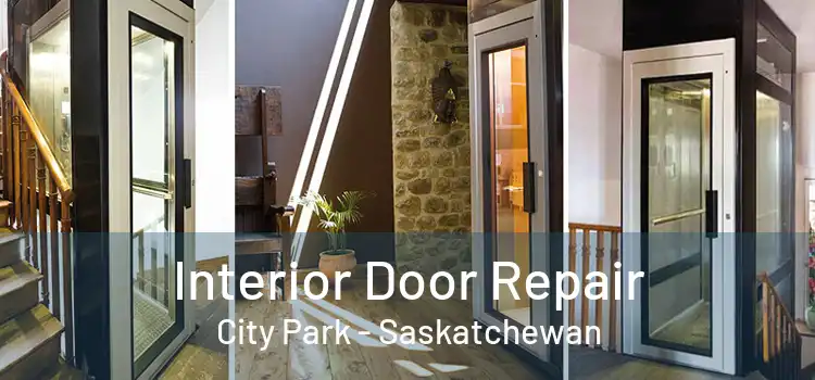 Interior Door Repair City Park - Saskatchewan