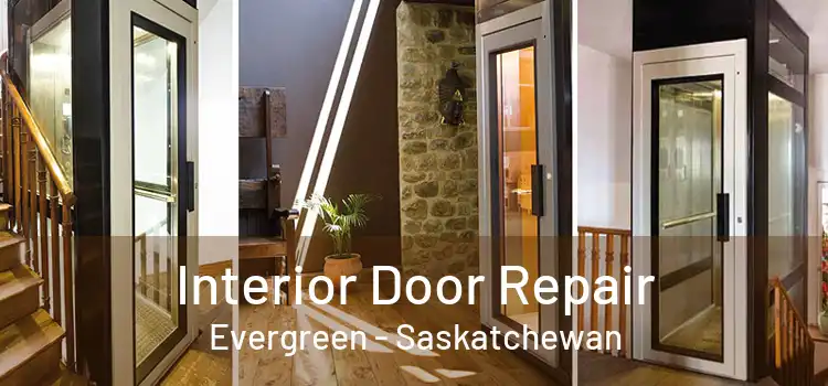 Interior Door Repair Evergreen - Saskatchewan