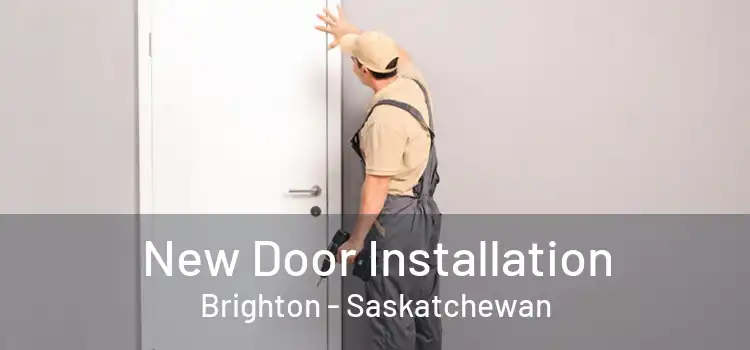 New Door Installation Brighton - Saskatchewan