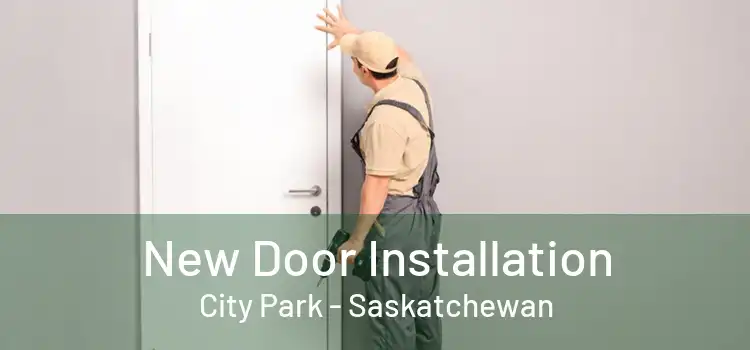 New Door Installation City Park - Saskatchewan