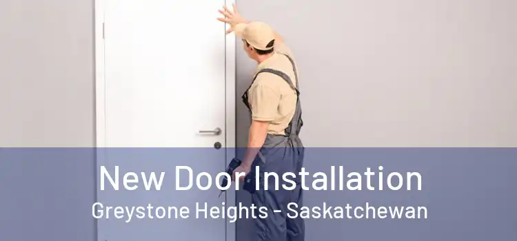 New Door Installation Greystone Heights - Saskatchewan