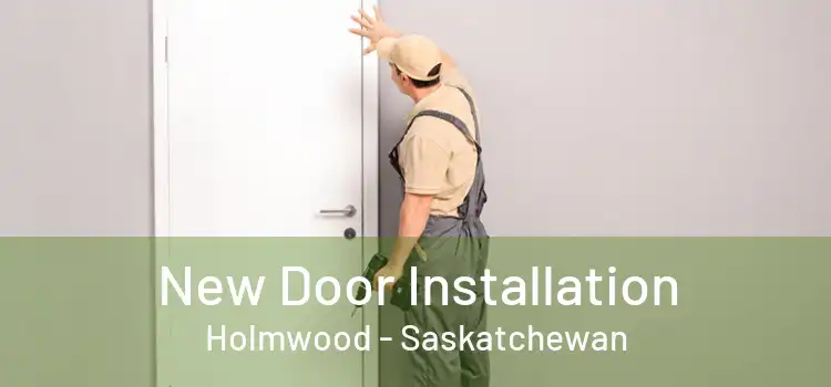 New Door Installation Holmwood - Saskatchewan