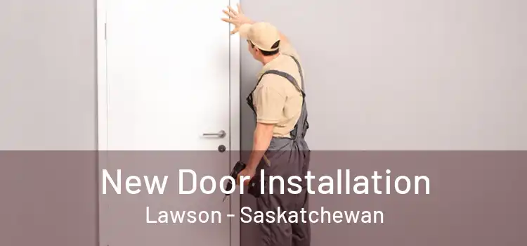 New Door Installation Lawson - Saskatchewan