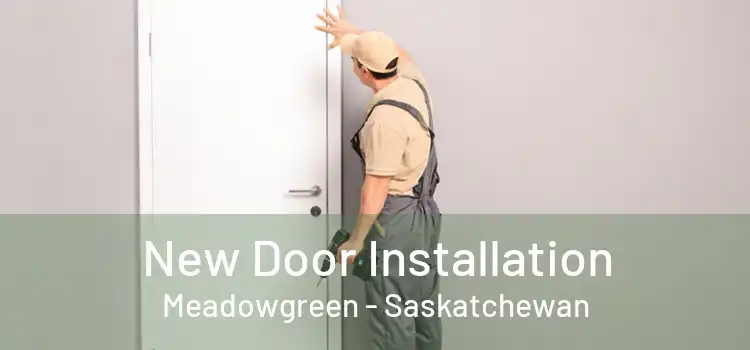 New Door Installation Meadowgreen - Saskatchewan