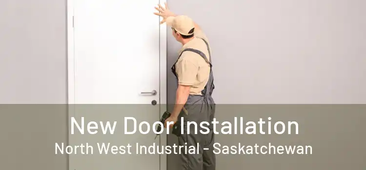 New Door Installation North West Industrial - Saskatchewan