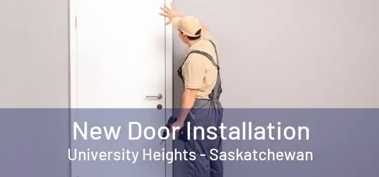 New Door Installation University Heights - Saskatchewan