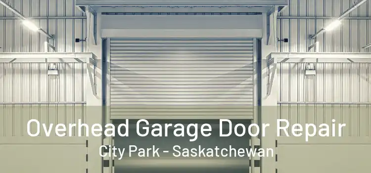 Overhead Garage Door Repair City Park - Saskatchewan