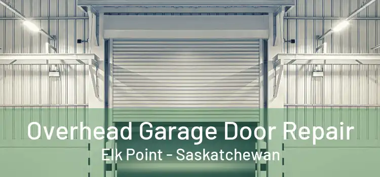 Overhead Garage Door Repair Elk Point - Saskatchewan