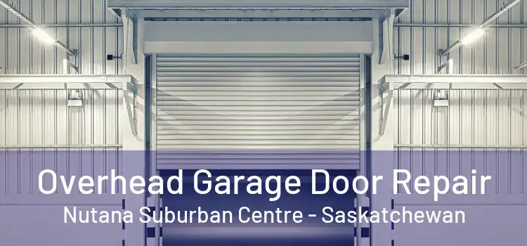 Overhead Garage Door Repair Nutana Suburban Centre - Saskatchewan