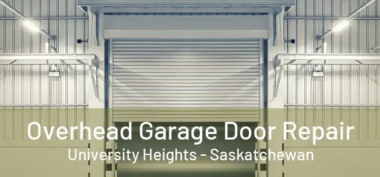 Overhead Garage Door Repair University Heights - Saskatchewan