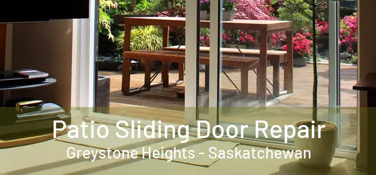 Patio Sliding Door Repair Greystone Heights - Saskatchewan