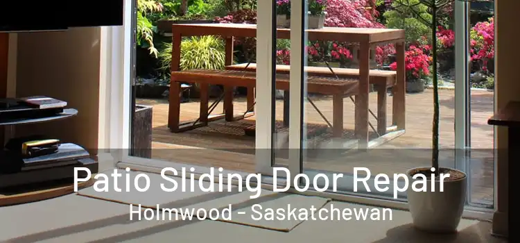 Patio Sliding Door Repair Holmwood - Saskatchewan