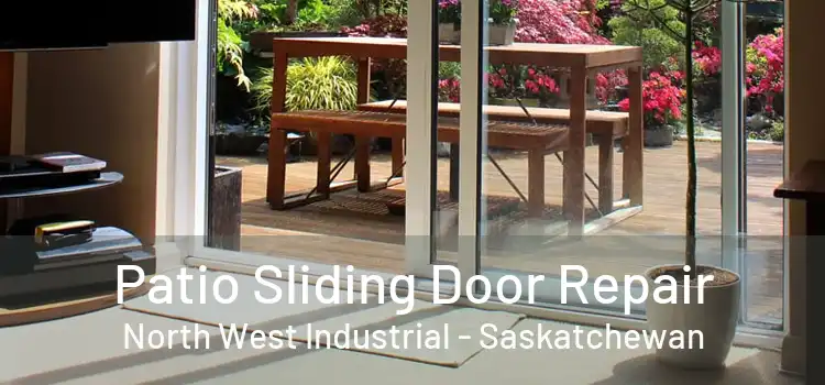 Patio Sliding Door Repair North West Industrial - Saskatchewan