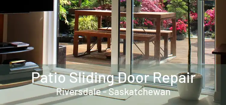 Patio Sliding Door Repair Riversdale - Saskatchewan