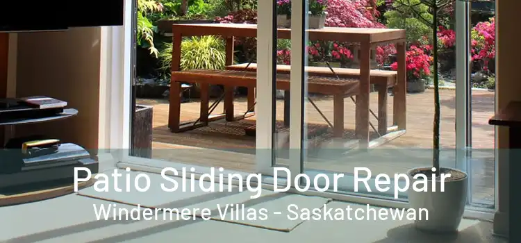 Patio Sliding Door Repair Windermere Villas - Saskatchewan