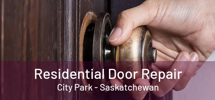 Residential Door Repair City Park - Saskatchewan