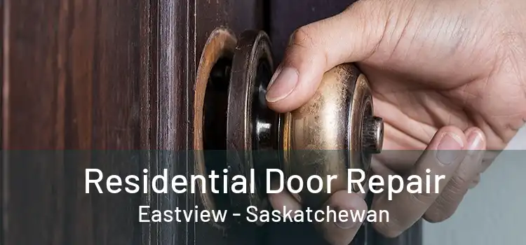 Residential Door Repair Eastview - Saskatchewan