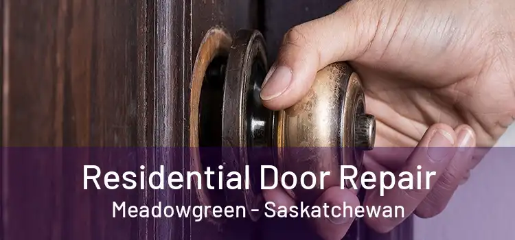 Residential Door Repair Meadowgreen - Saskatchewan