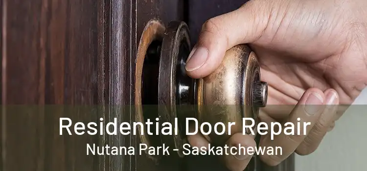 Residential Door Repair Nutana Park - Saskatchewan