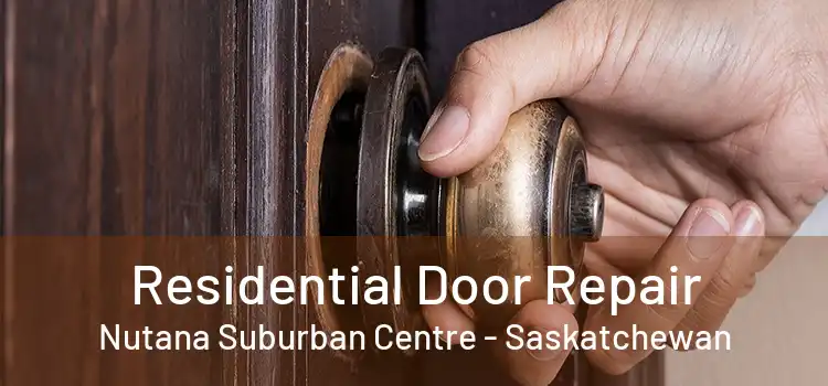 Residential Door Repair Nutana Suburban Centre - Saskatchewan