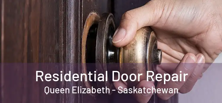 Residential Door Repair Queen Elizabeth - Saskatchewan