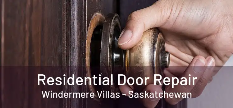 Residential Door Repair Windermere Villas - Saskatchewan