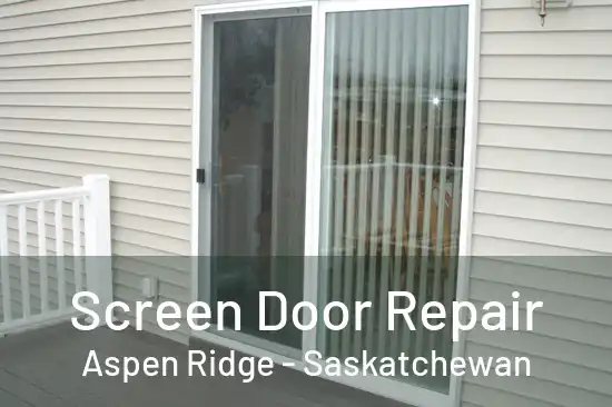 Screen Door Repair Aspen Ridge - Saskatchewan