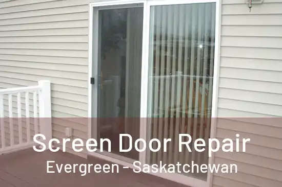 Screen Door Repair Evergreen - Saskatchewan