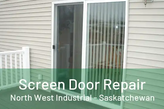 Screen Door Repair North West Industrial - Saskatchewan