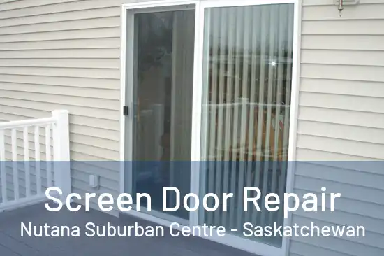 Screen Door Repair Nutana Suburban Centre - Saskatchewan