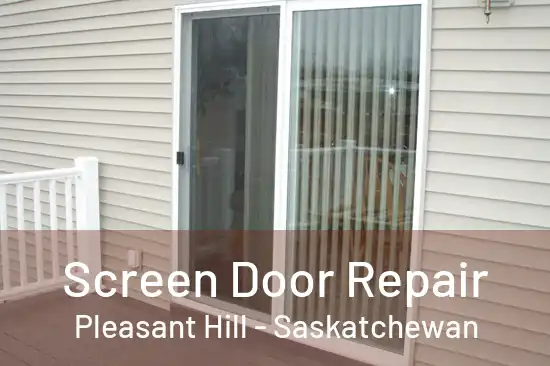 Screen Door Repair Pleasant Hill - Saskatchewan