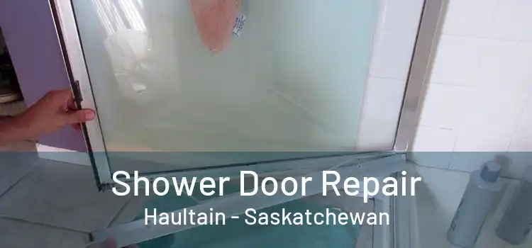 Shower Door Repair Haultain - Saskatchewan