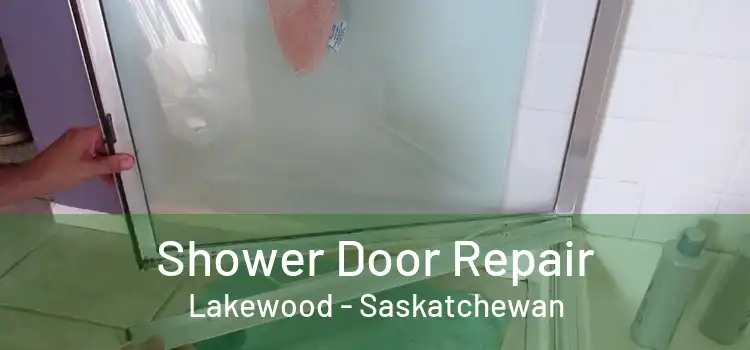 Shower Door Repair Lakewood - Saskatchewan