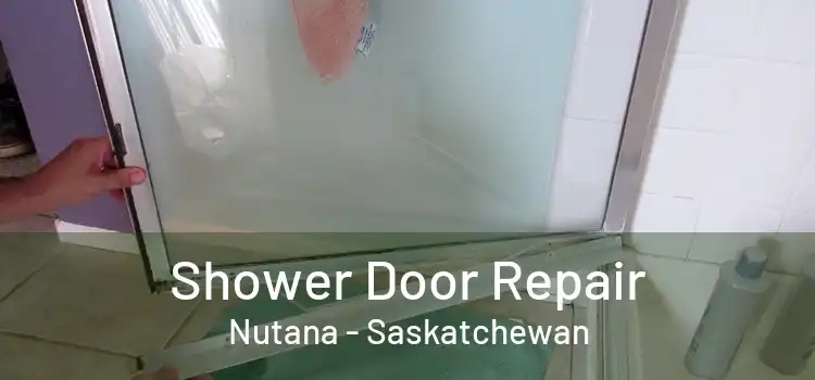 Shower Door Repair Nutana - Saskatchewan