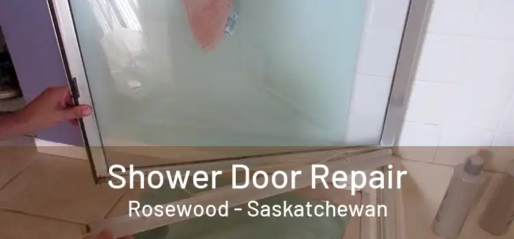 Shower Door Repair Rosewood - Saskatchewan