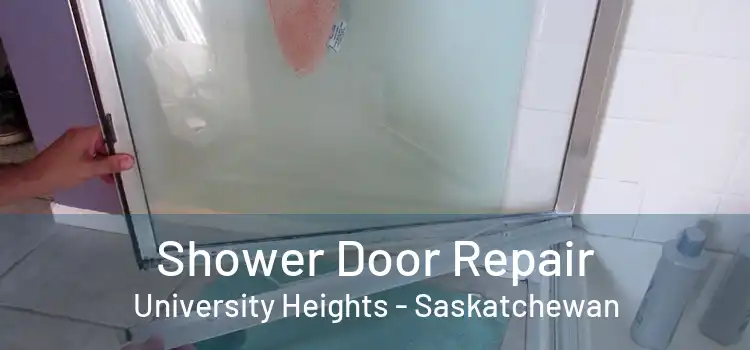 Shower Door Repair University Heights - Saskatchewan