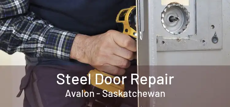 Steel Door Repair Avalon - Saskatchewan