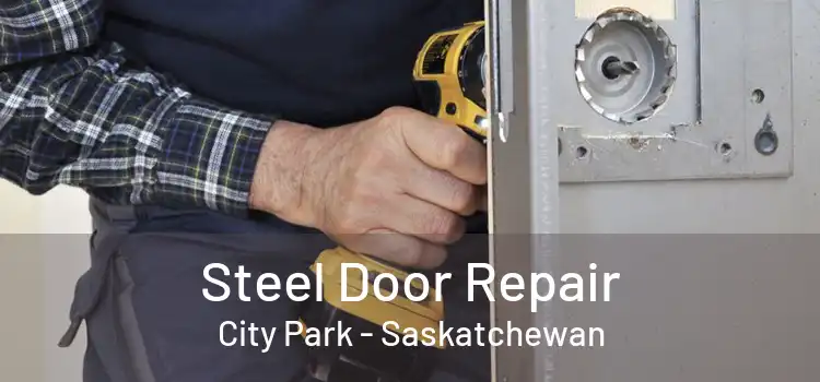 Steel Door Repair City Park - Saskatchewan