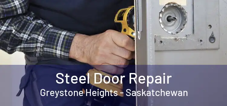 Steel Door Repair Greystone Heights - Saskatchewan