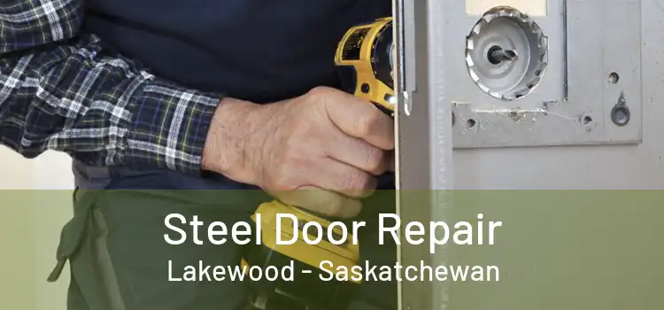 Steel Door Repair Lakewood - Saskatchewan