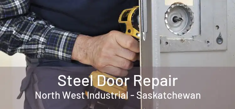 Steel Door Repair North West Industrial - Saskatchewan