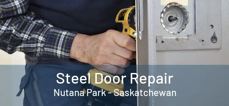 Steel Door Repair Nutana Park - Saskatchewan