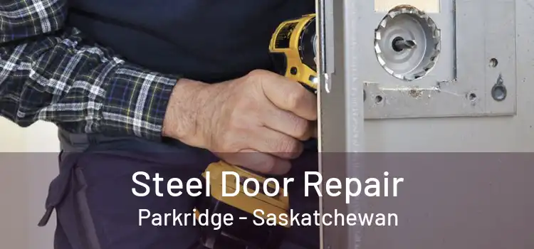 Steel Door Repair Parkridge - Saskatchewan