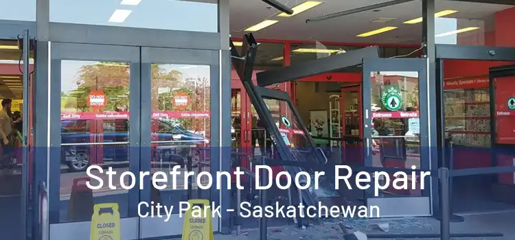 Storefront Door Repair City Park - Saskatchewan