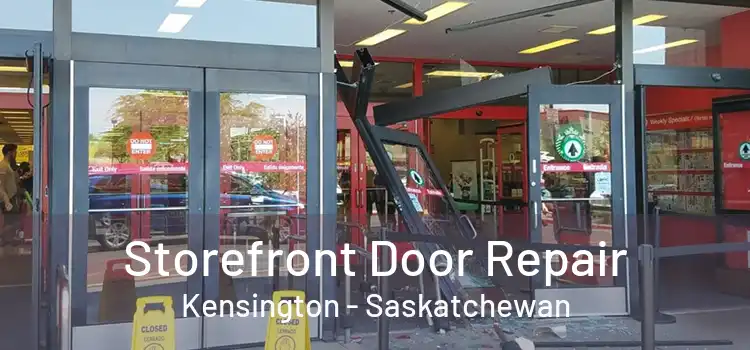 Storefront Door Repair Kensington - Saskatchewan